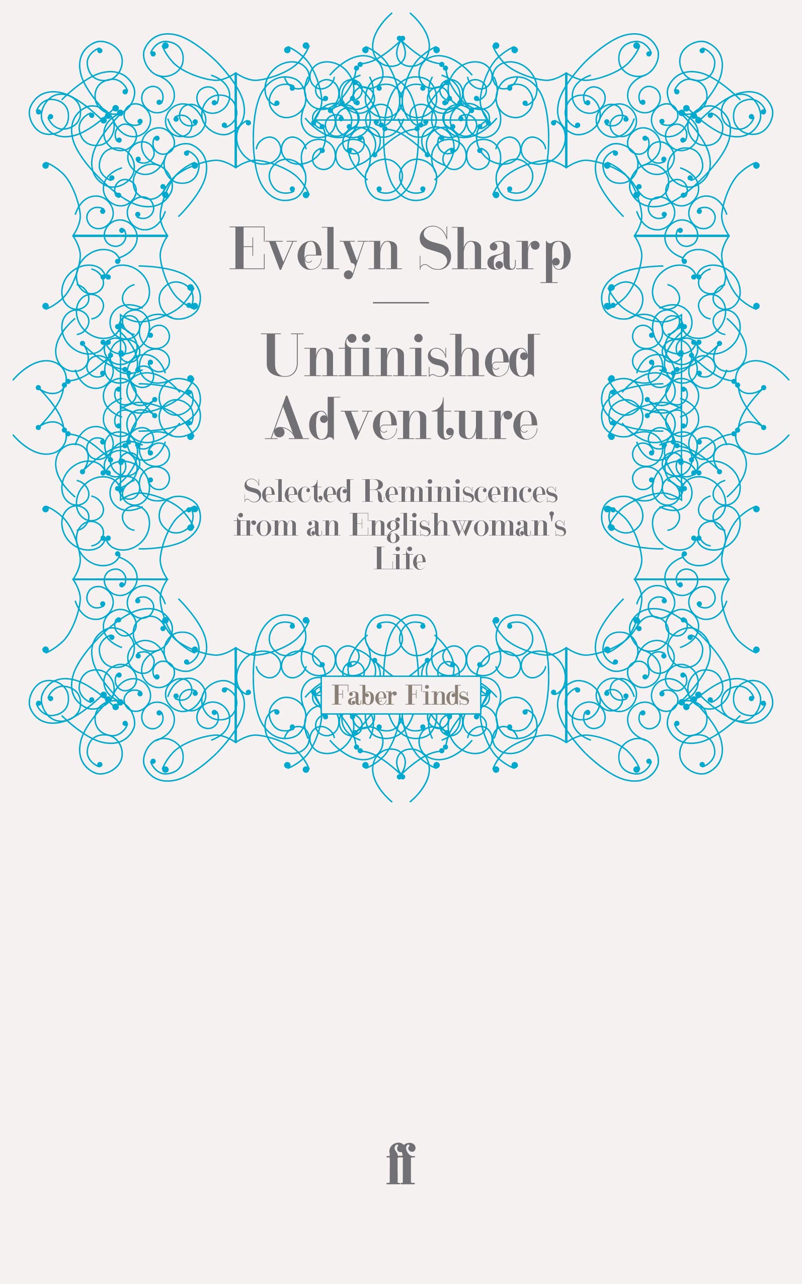 Unfinished Adventure: Selected Reminiscences from an Englishwoman's Life