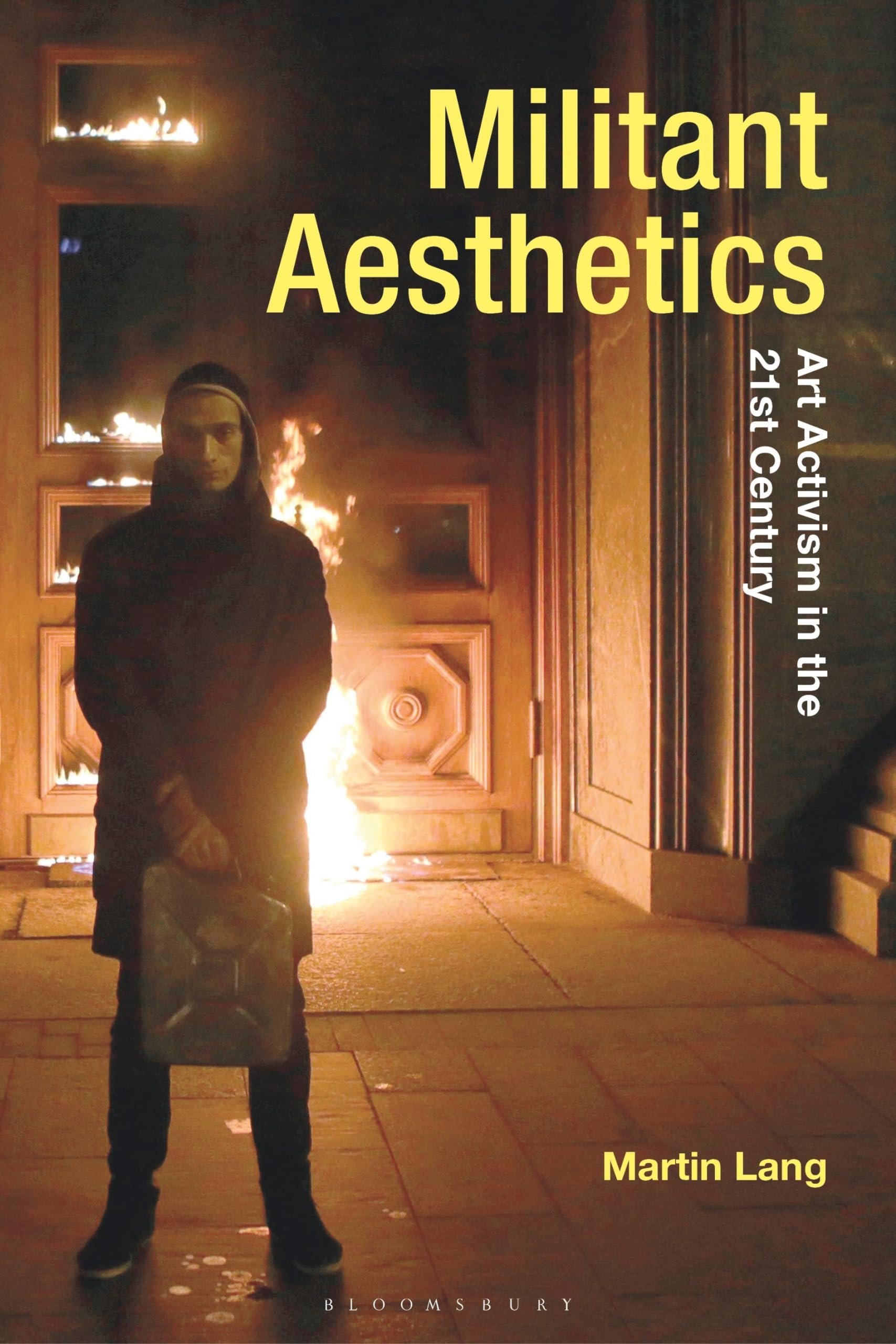 Militant Aesthetics: Art Activism in the 21st Century (Radical Aesthetics-Radical Art)