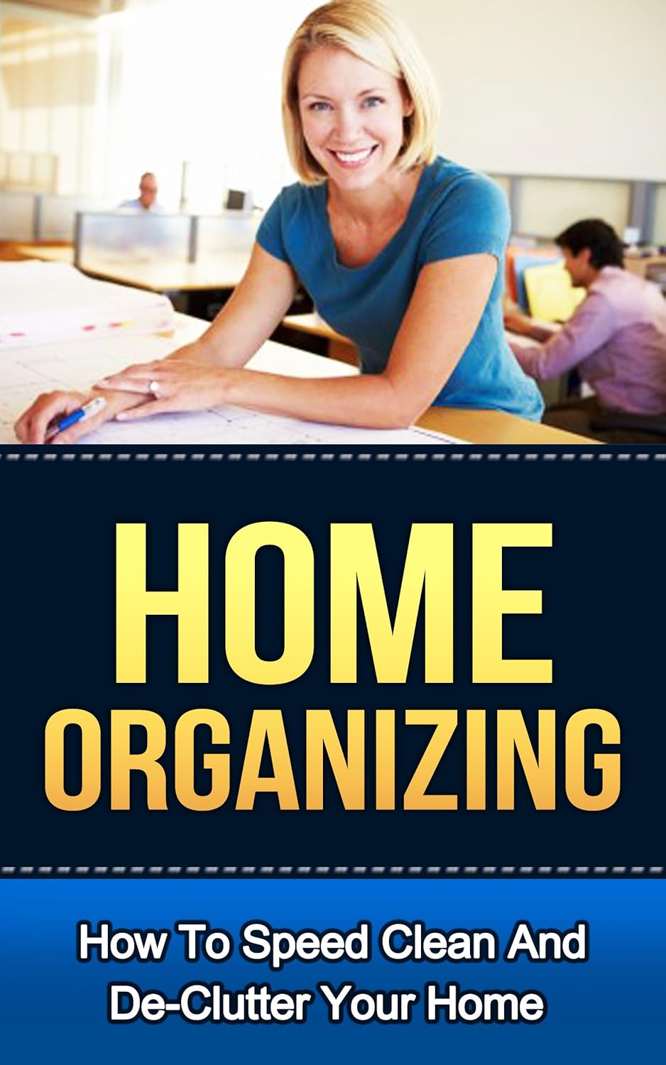 Home Organizing How to Speed Clean and Declutter Your Home (FREE