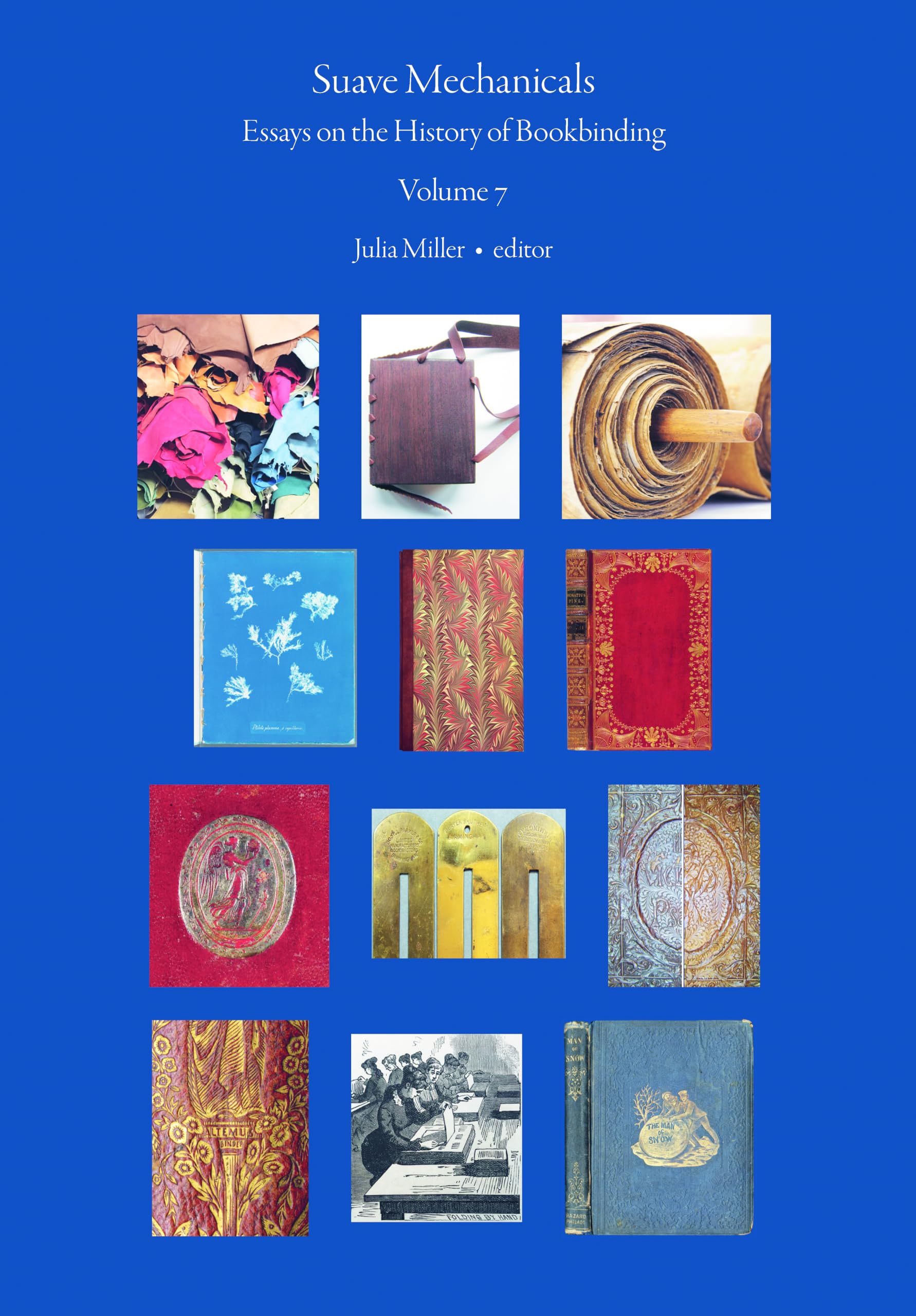 Suave Mechanicals: Essays on the History of Bookbinding. Volume 7