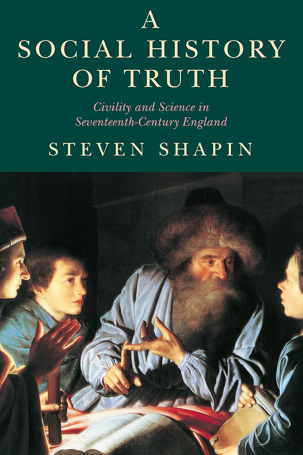 A Social History of Truth: Civility and Science in Seventeenth-Century England (Science and Its Conceptual Foundations)