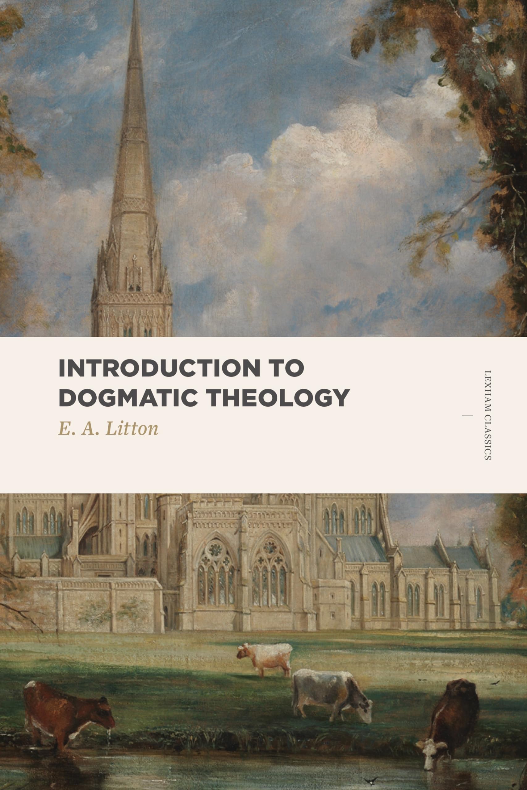 Introduction to Dogmatic Theology (Lexham Classics): On the Basis of the Xxxix, Articles of the Church of England