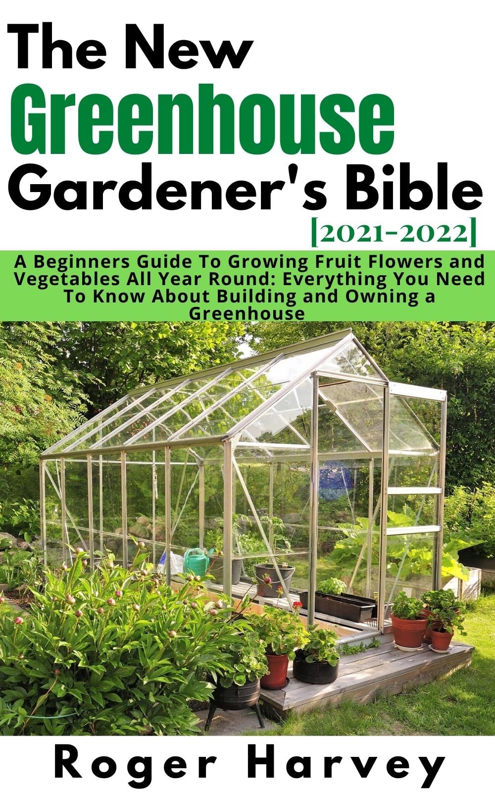 Buy The New Greenhouse Gardener's Bible [20212022] A Beginners Guide