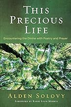 This Precious Life: Encountering the Divine with Poetry and Prayer