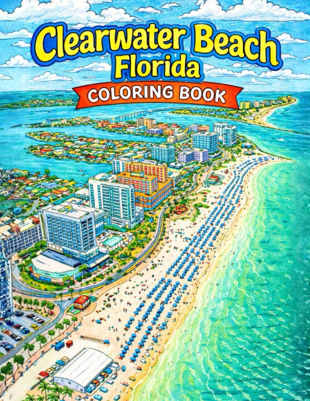 Clearwater Beach Florida Coloring Book: 50 Scenic Coastal Scenes of Pier 60, Boats, Sunsets & Attractions