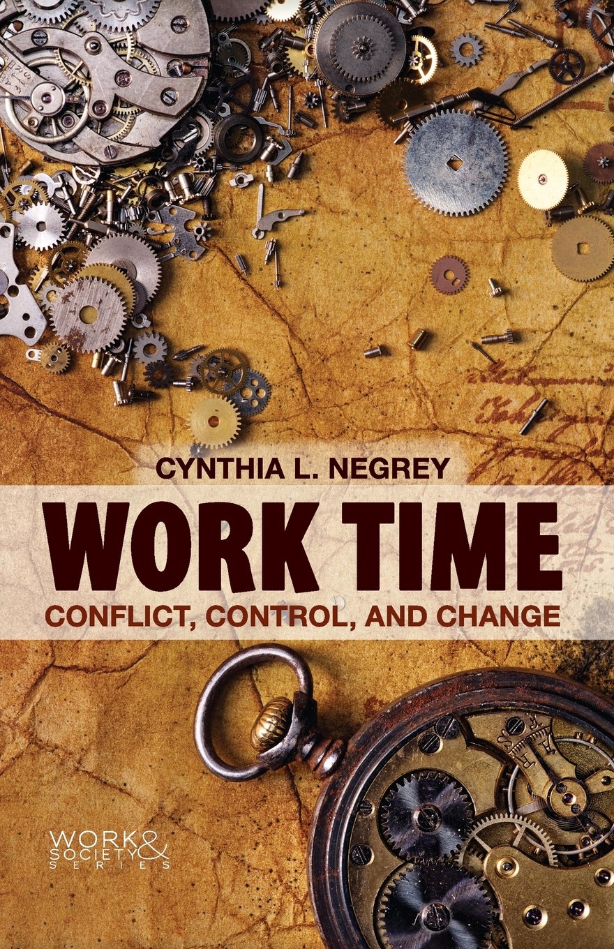 Work Time: Conflict, Control, and Change (Work & Society)