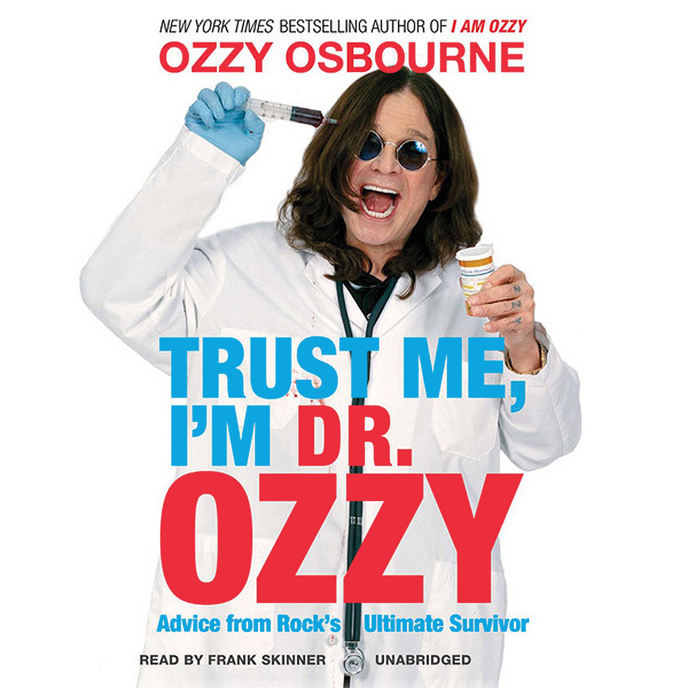Trust Me, I'm Dr. Ozzy: Advice from Rock's Ultimate Survivor
