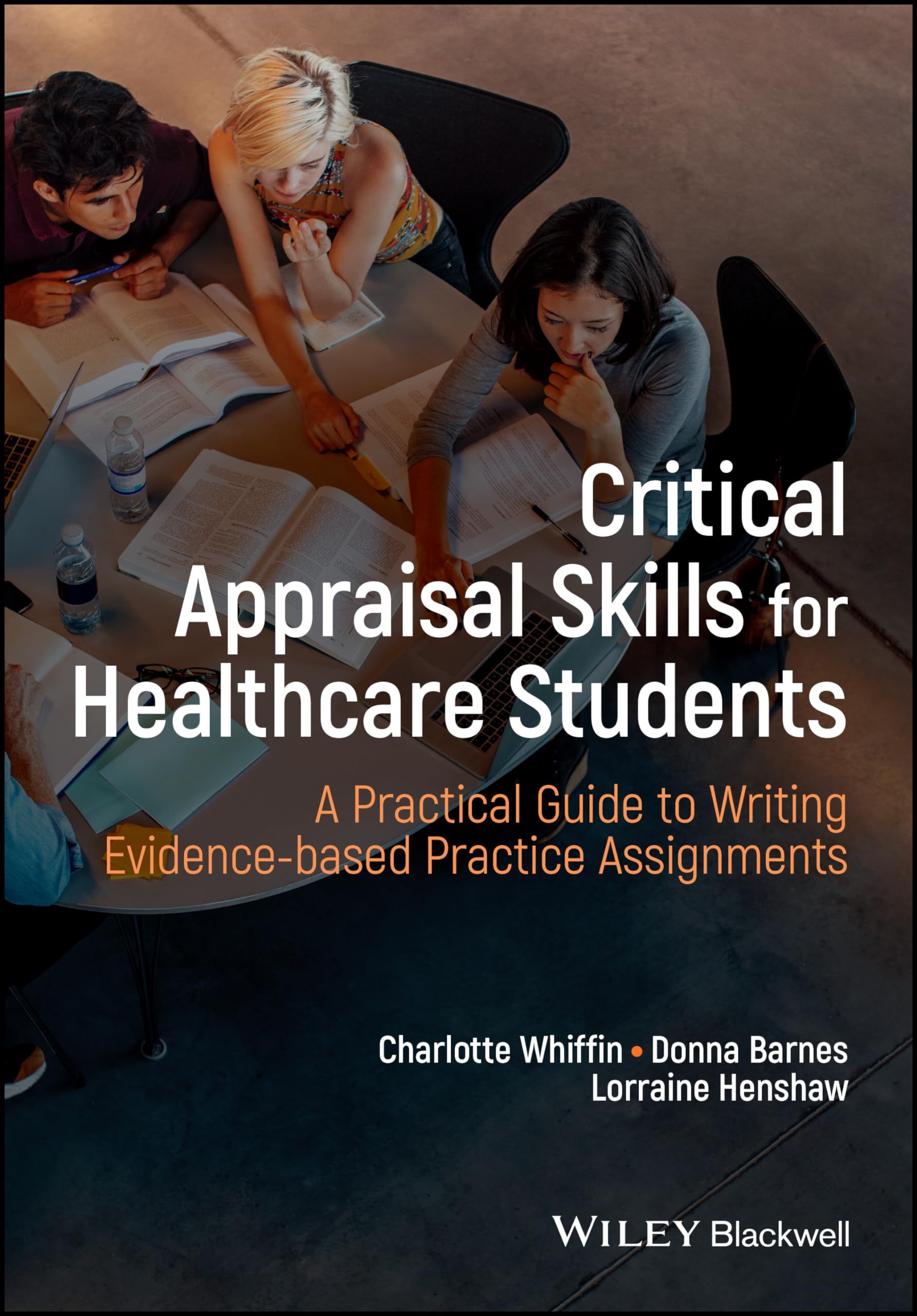 Critical Appraisal Skills for Healthcare Students: A Practical Guide to Writing Evidence-based Practice Assignments