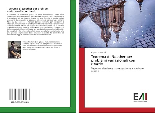 Teorema di Noether per problemi variazionali con ritardo: Teorema classico e sua estensione ai casi con ritardo (Italian Edition)