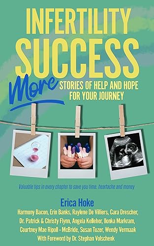 Infertility Success, MORE Stories of Help and Hope For Your Journey (Infertility Success Series)