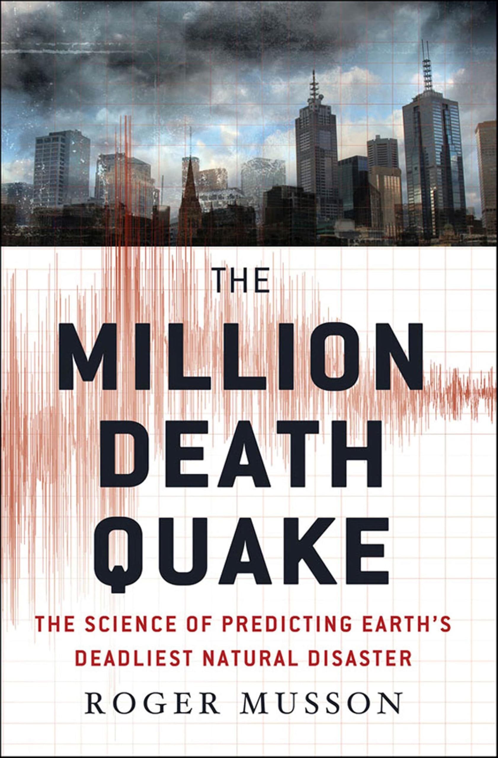The Million Death Quake: The Science of Predicting Earth's Deadliest Natural Disaster (MacSci)