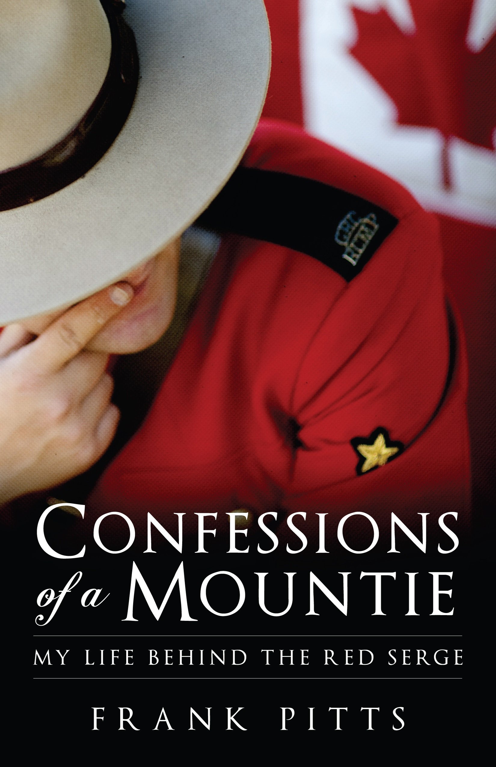 Buy Confessions of a Mountie: My Life Behind the Red Serge — BookShops.in