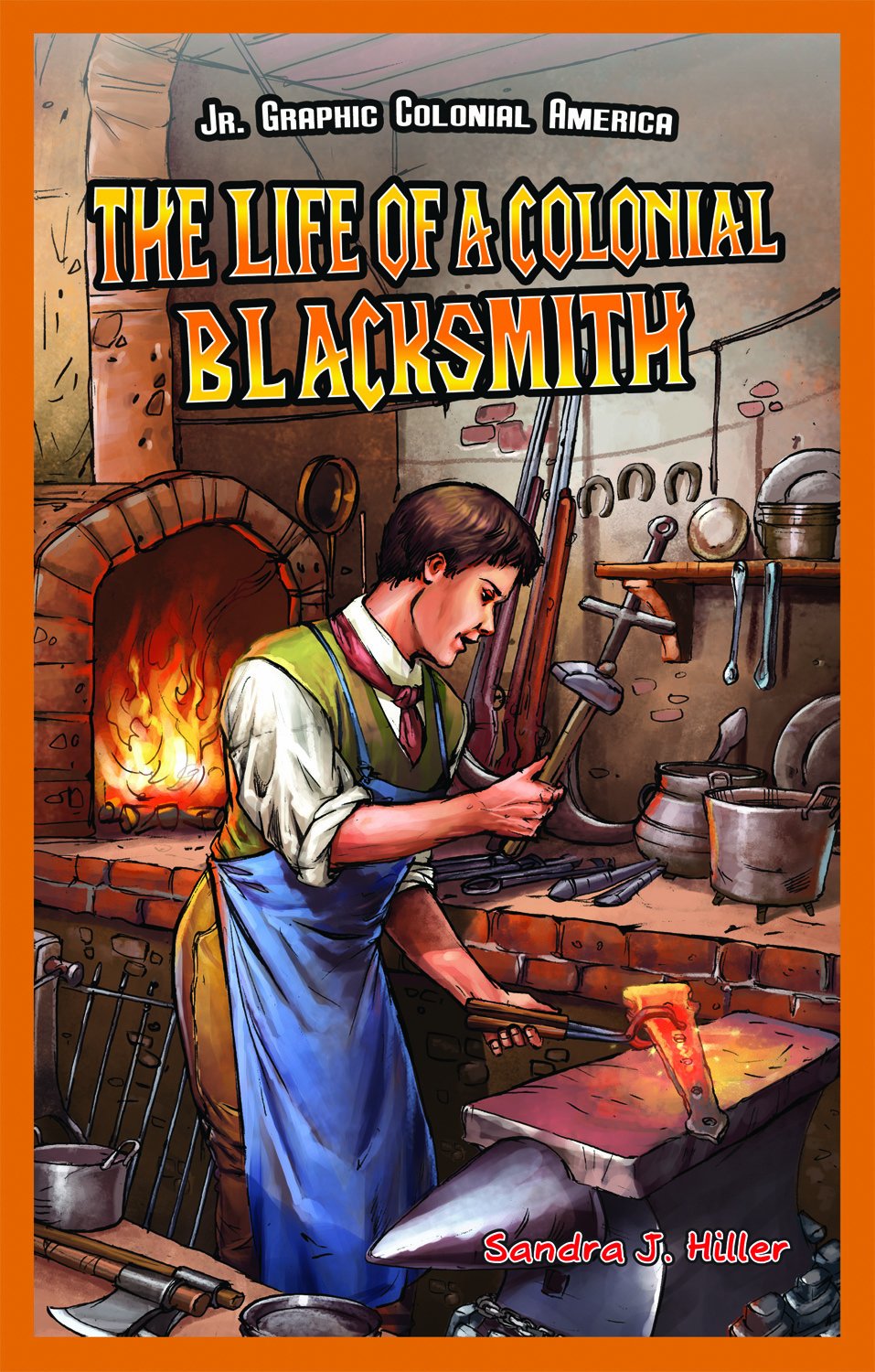 The Life of a Colonial Blacksmith (Jr. Graphic Colonial America, 5)