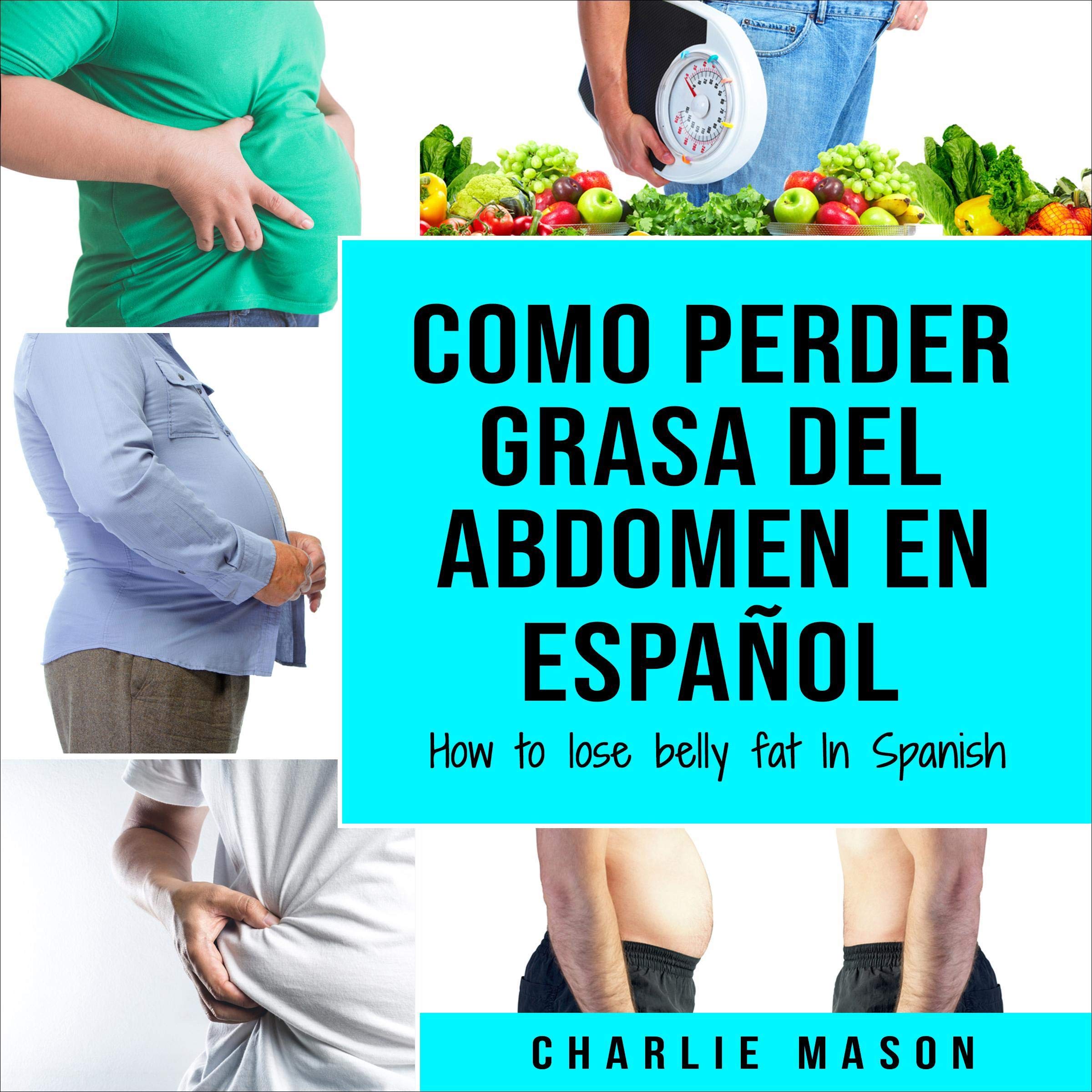 Cover art for Como perder grasa del abdomen En español [How to Lose Belly Fat in Spanish]
