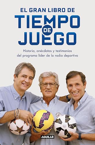 El gran libro de Tiempo de juego: Historias, anécdotas y testimonios del programa líder de la radio deportiva (Divulgación)