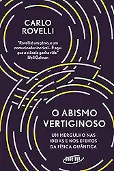 O abismo vertiginoso: Um mergulho nas ideias e nos efeitos da física quântica