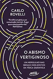 O abismo vertiginoso: Um mergulho nas ideias e nos efeitos da física quântica