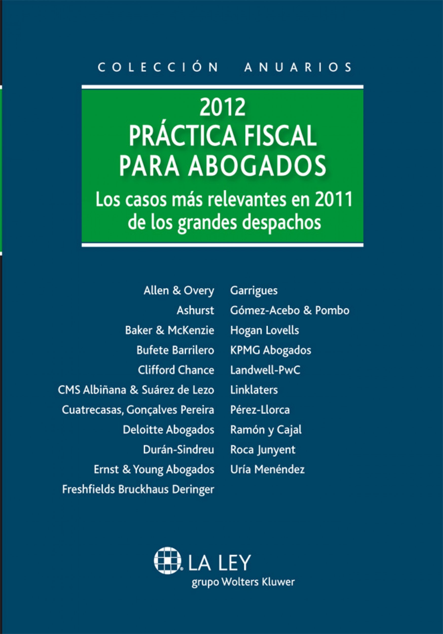 Práctica fiscal para abogados 2012: Los casos más relevantes en 2011 en los grandes despachos