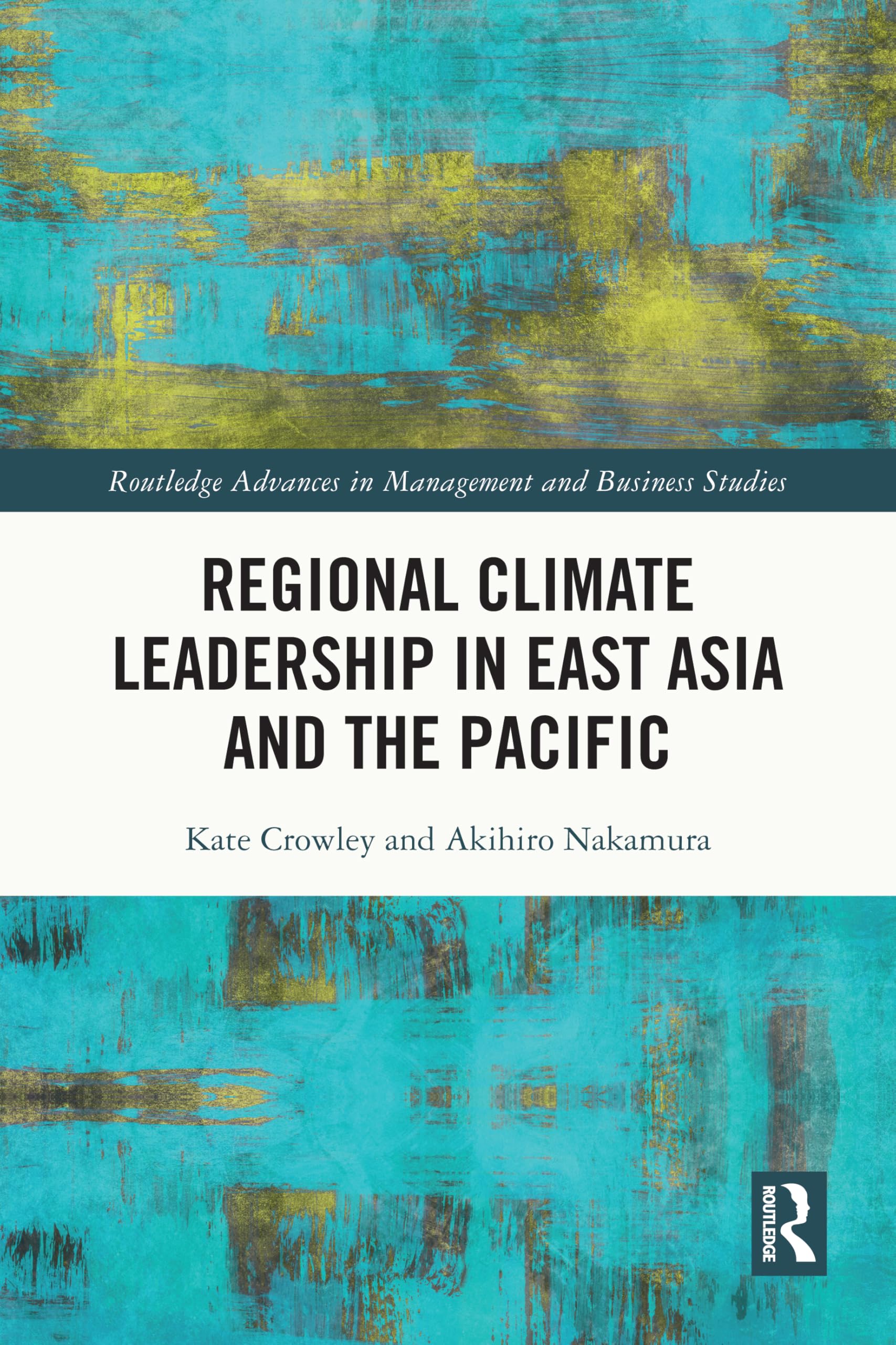 Regional Climate Leadership in East Asia and the Pacific (Routledge Advances in Management and Business Studies)