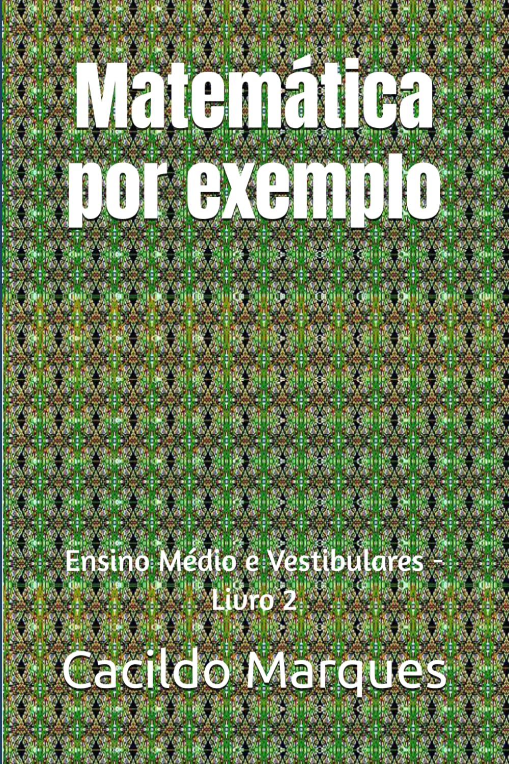 Matemática por exemplo: Ensino Médio e Vestibulares - Livro 2