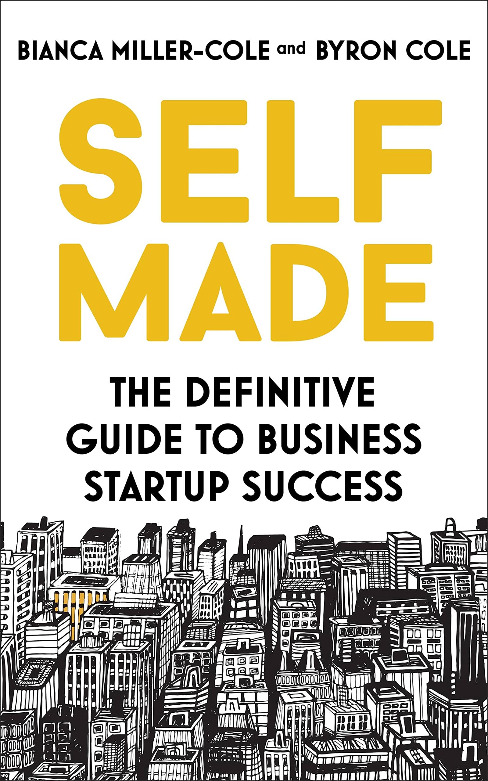 Bianca Miller-Cole Unisex Self Made: The Definitive Guide To Business Startup Success By