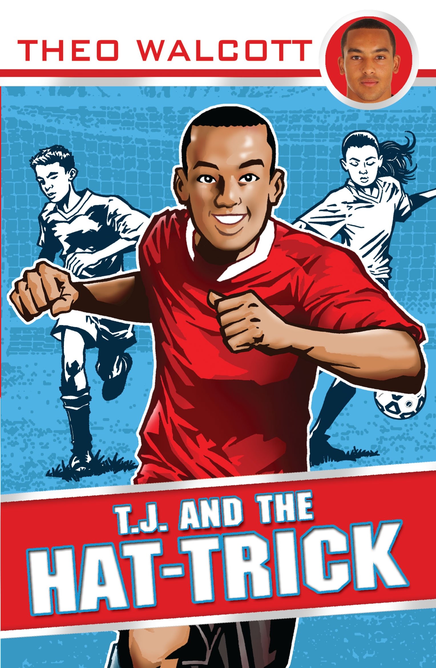 T.J. and the Hat-trick (T.J. (Theo Walcott), 1)