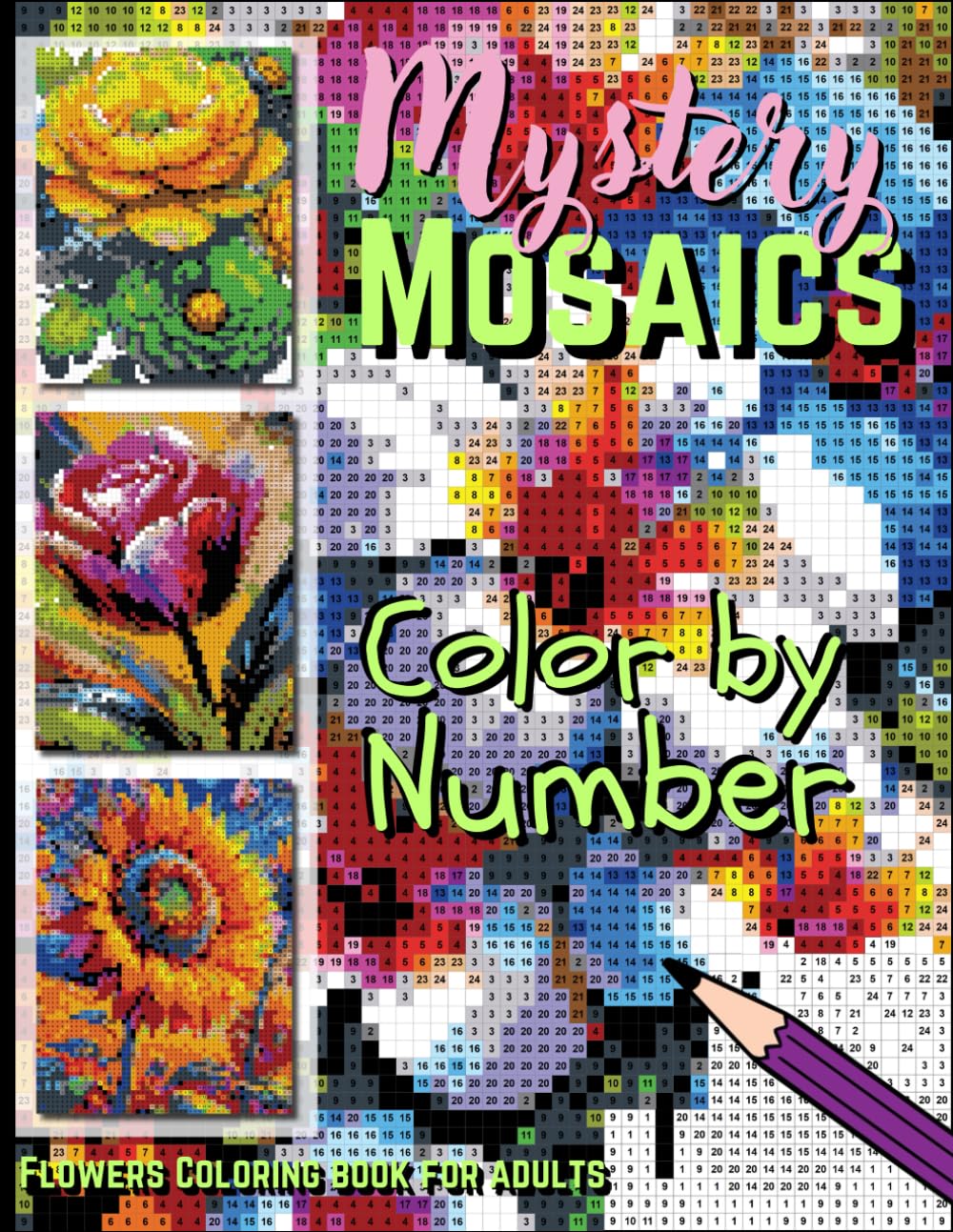 Mystery Mosaics Color by Number: Beautiful Floral Blooms – Stunning Flowers Coloring Book for Relaxation & Fun (Mystery Mosaics Color By Number for Adults)