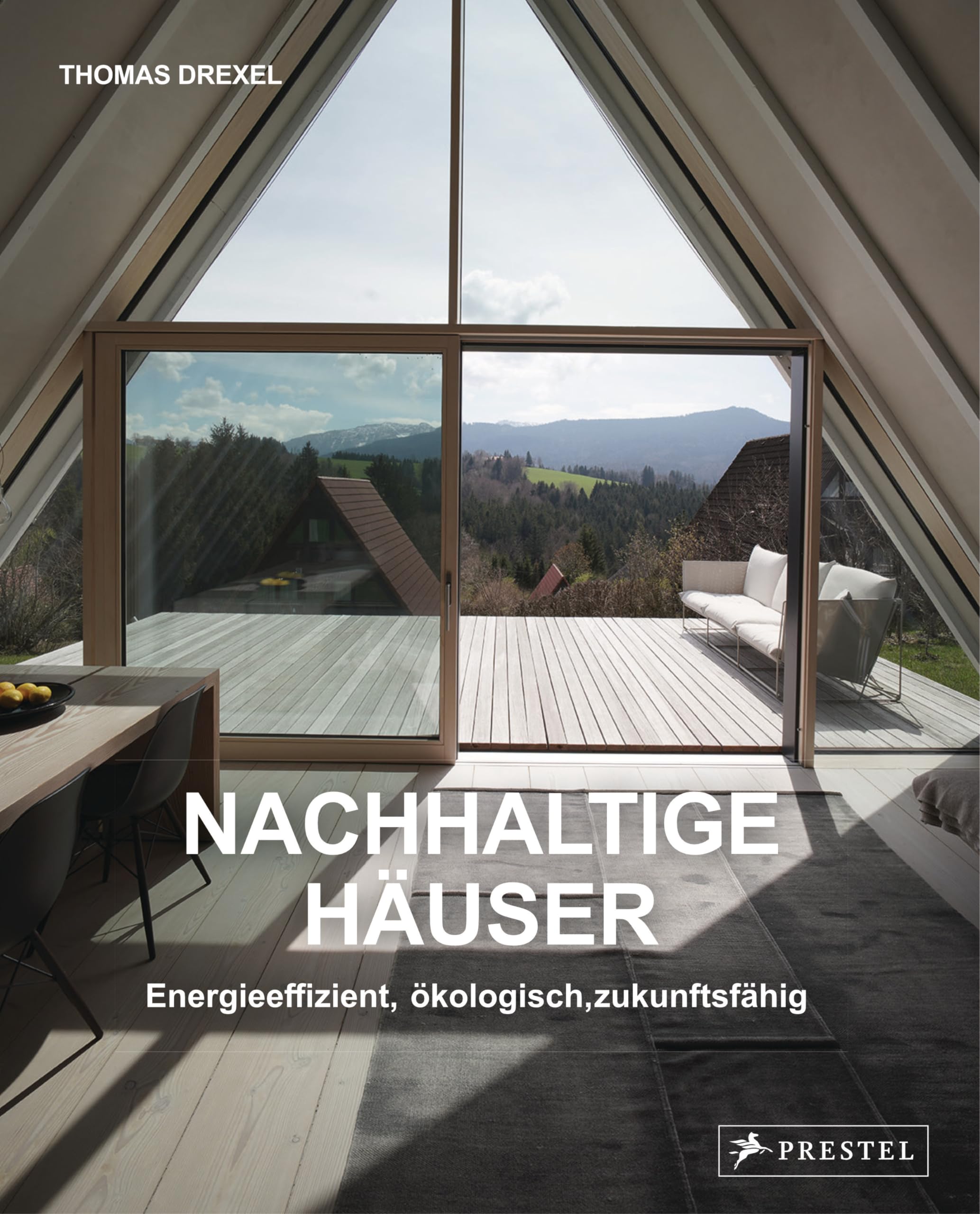 Nachhaltige Häuser - Energieeffizient, ökologisch, zukunftsfähig - Neubauten und Umbauten. 25 Häuser: Mit 200 Farbabbildungen und 60 Grundrissen
