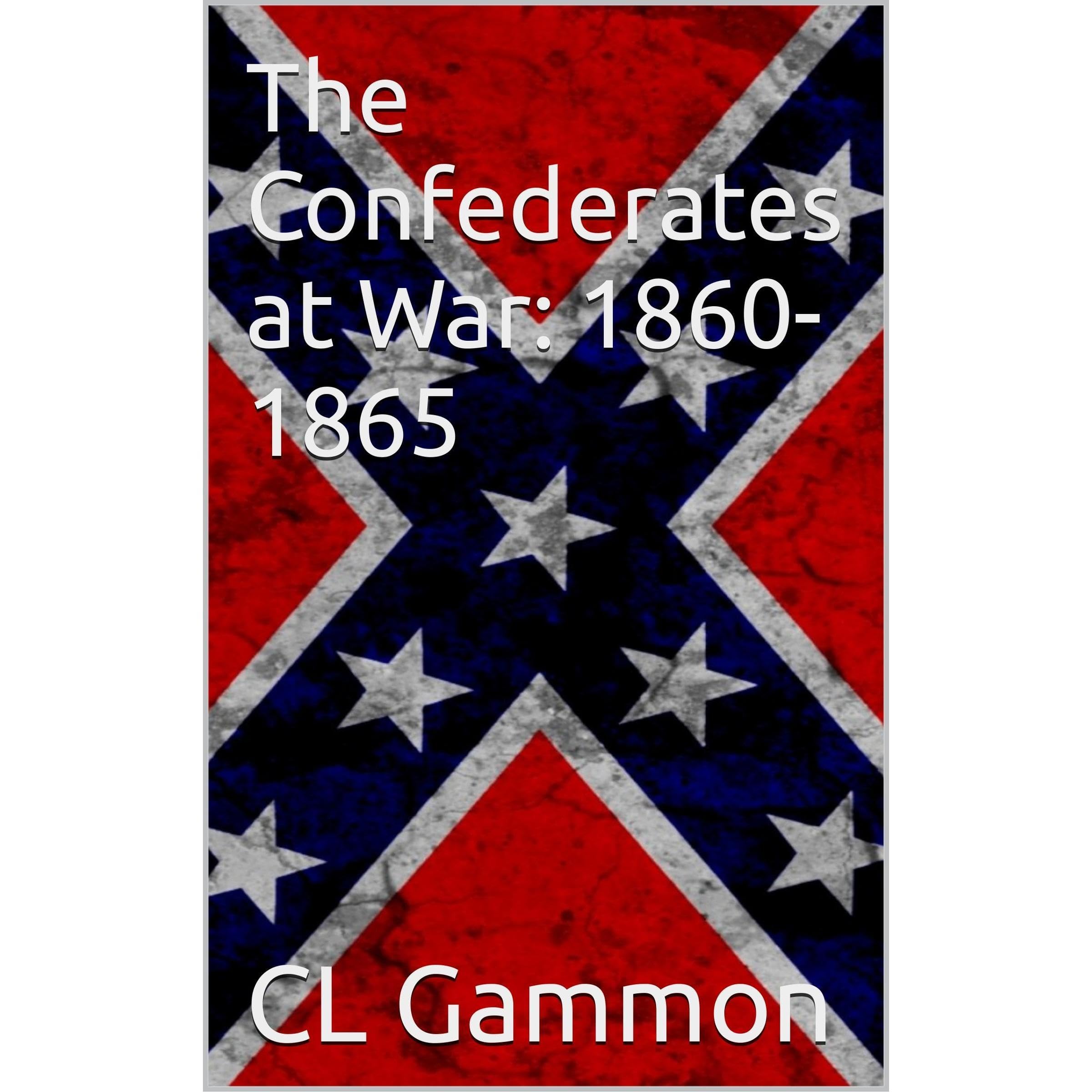 The Confederates at War: 1860-1865