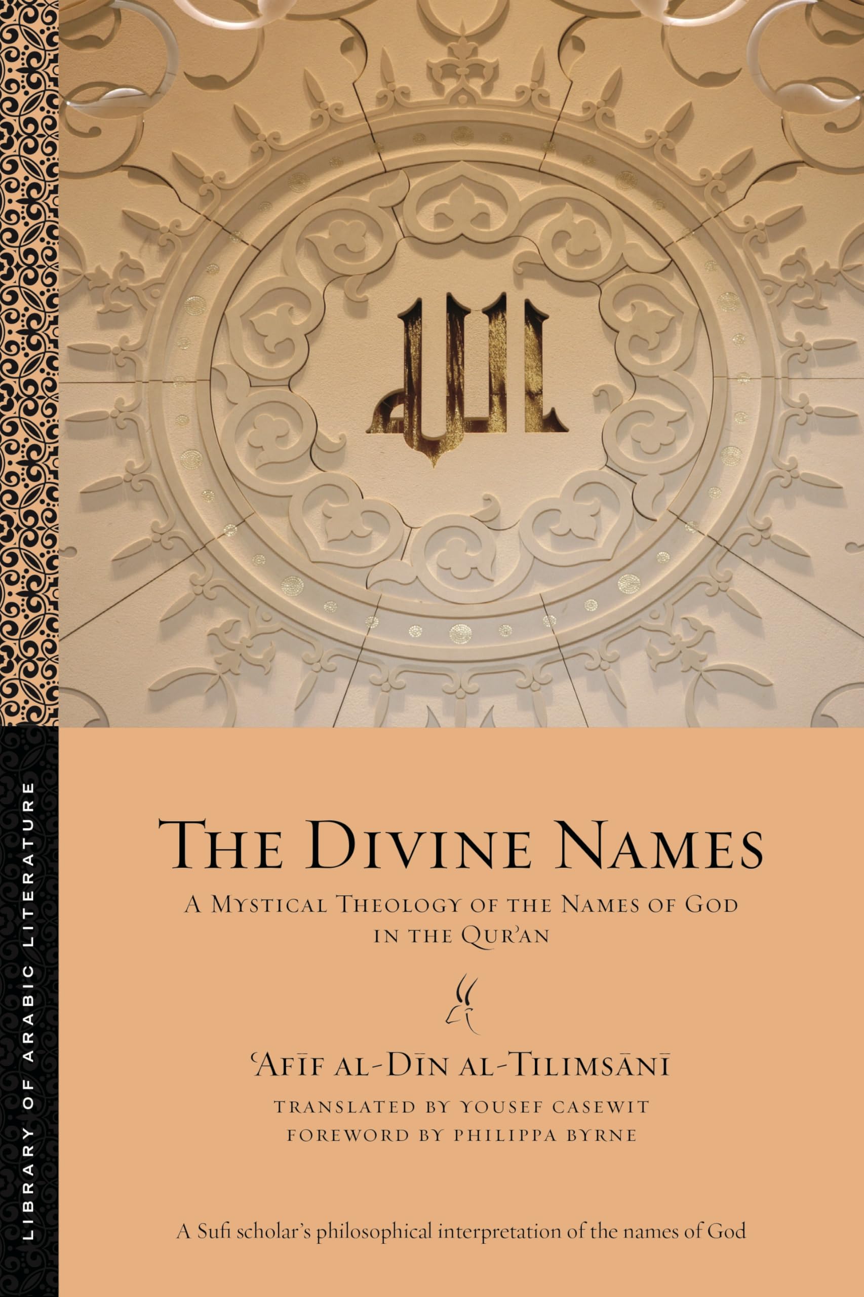 The Divine Names: A Mystical Theology of the Names of God in the Qurʾan: 107 (Library of Arabic Literature)