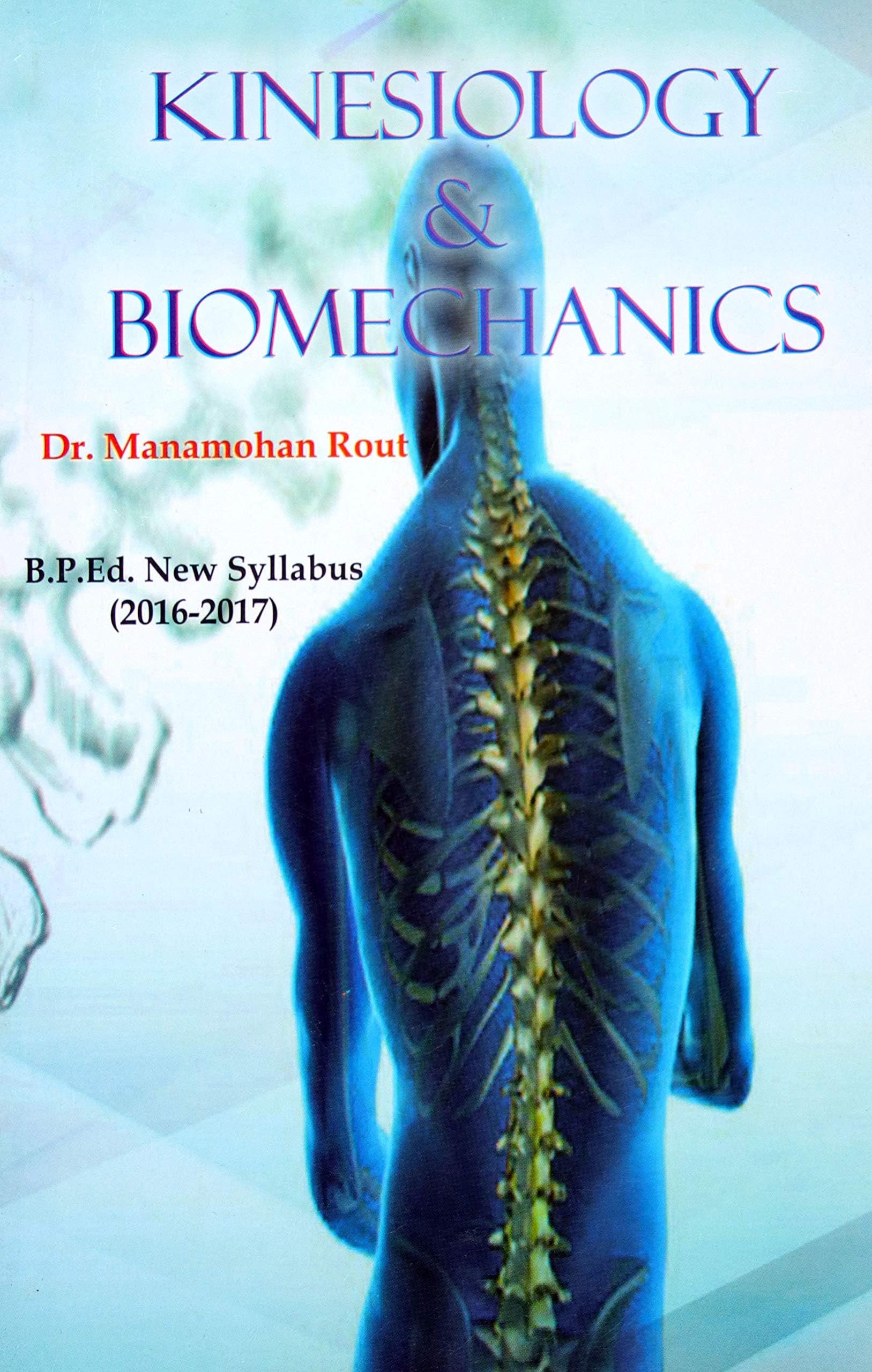 Kinesiology & Biomechanics (B.P.Ed. New Syllabus) [Paperback] Dr. Manmohan Rout - 2024