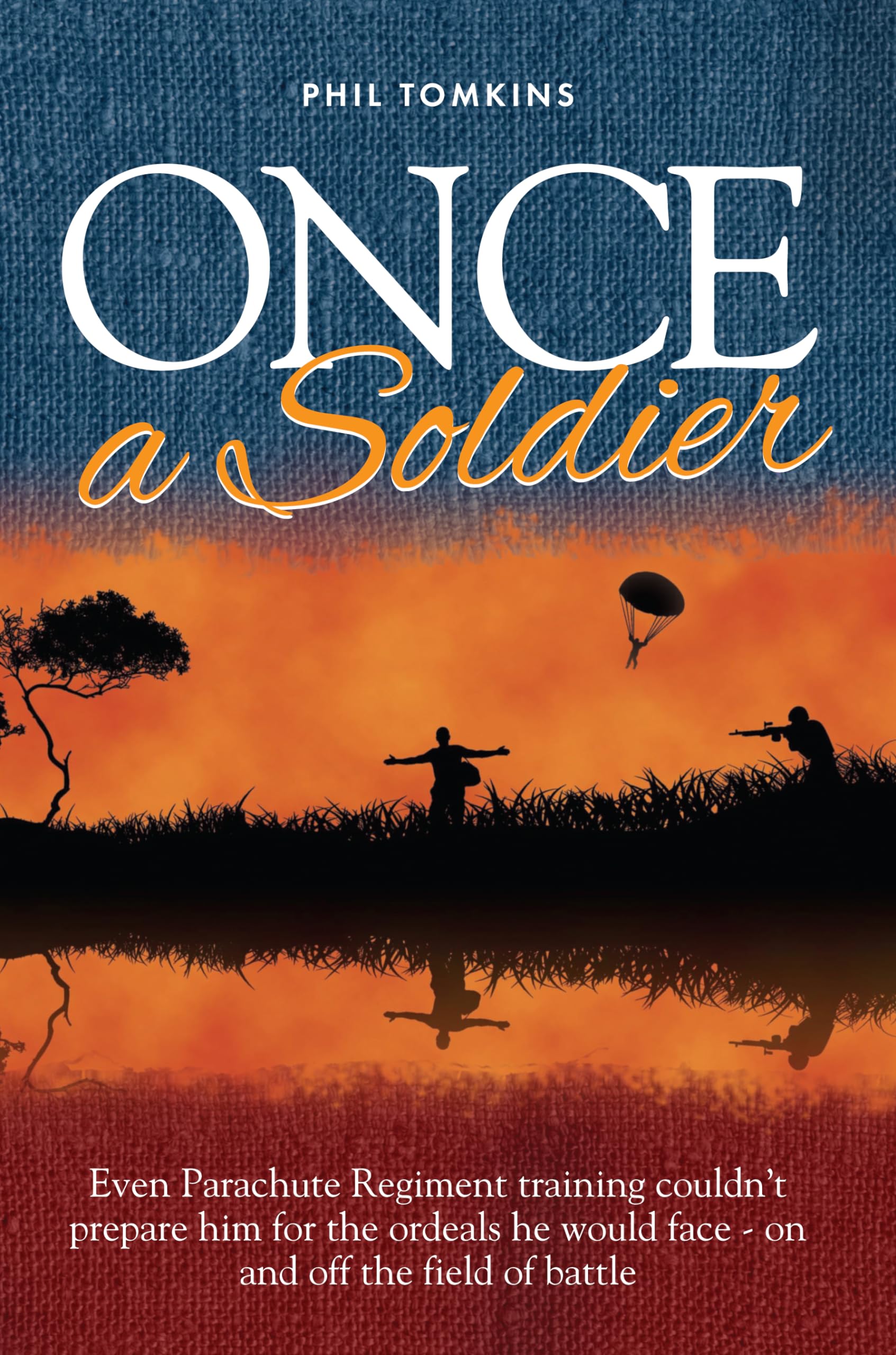 Once a Soldier: Even Parachute Regiment training couldn’t prepare him for the ordeals he would face – on and off the field of battle.: 0 (Irish Republican History)