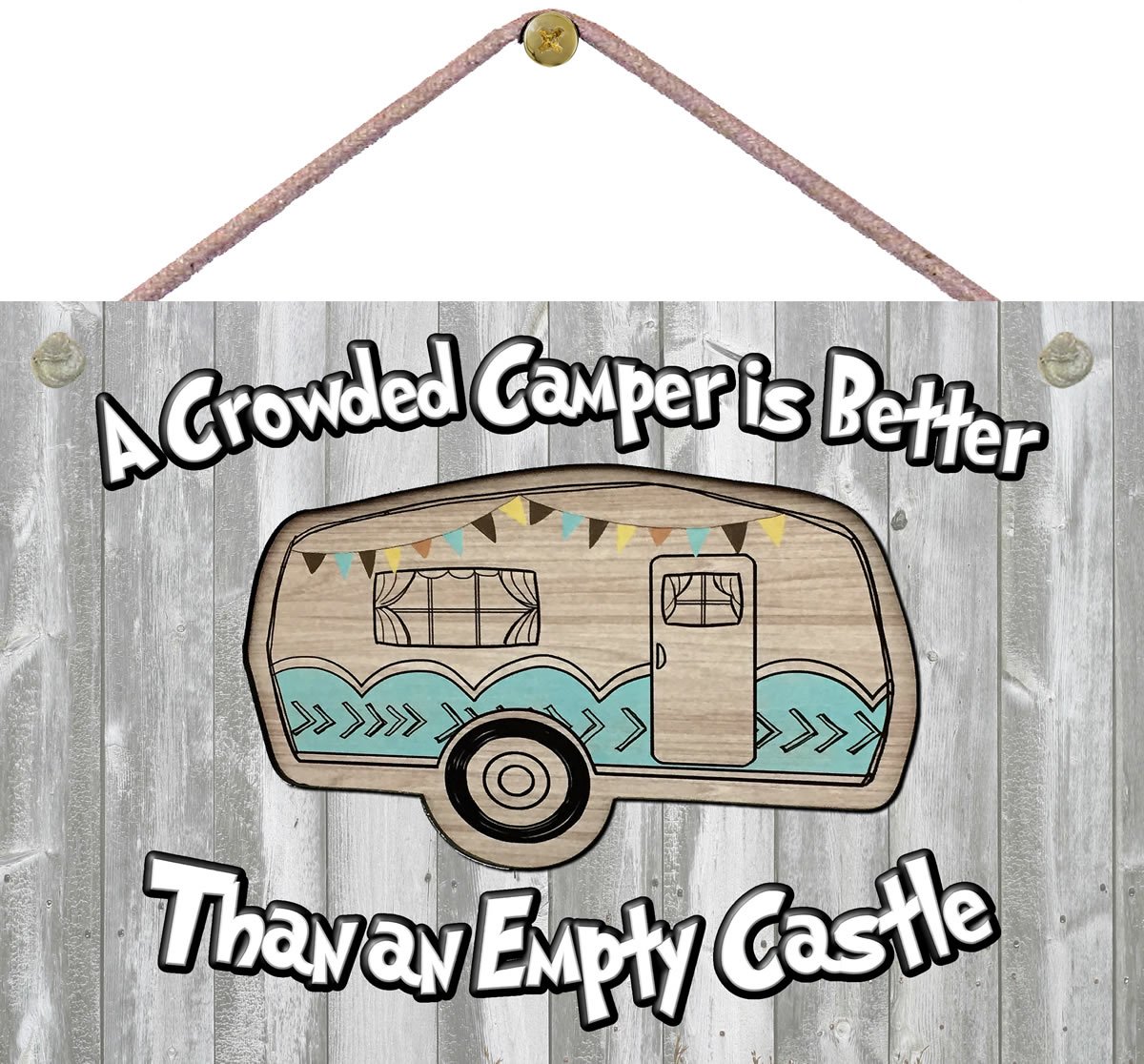 Buy Pet Project Novelty Signs A Crowded Camper Is Better Than An Empty