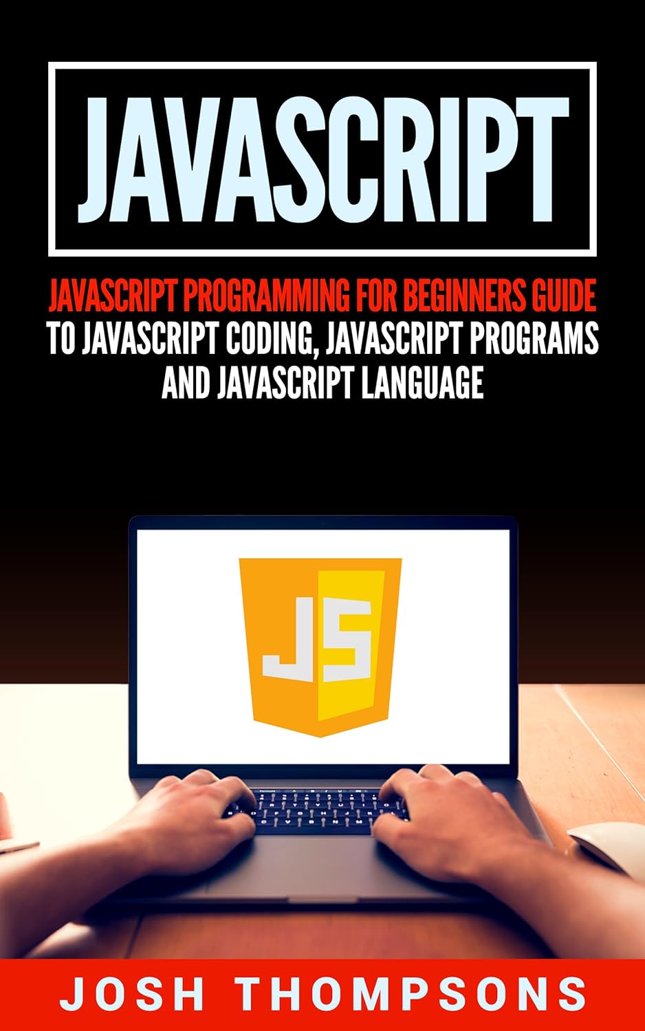 Javascript: Javascript Programming For Beginners Guide To Javascript ...
