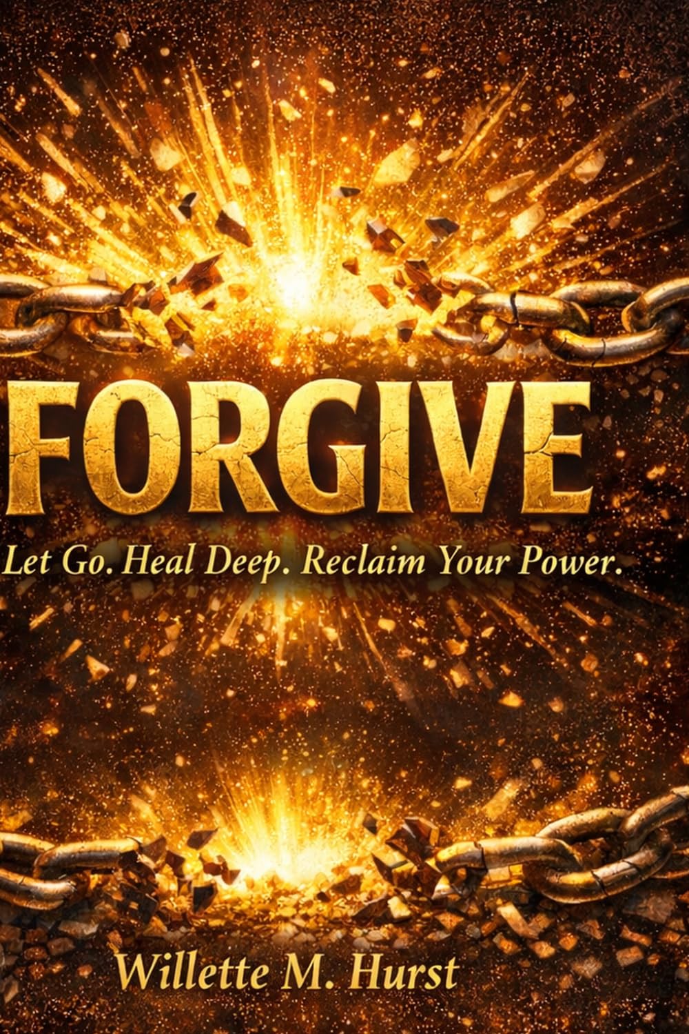 FORGIVE: Let Go. Heal Deep. Reclaim Your Power.
