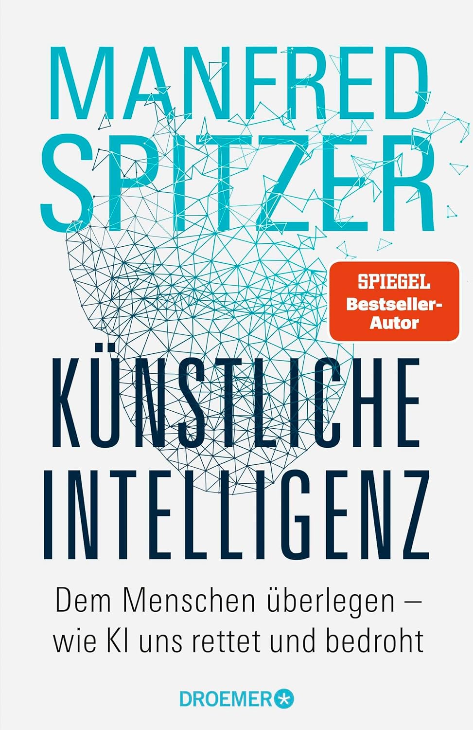 Digitale Demenz Von Manfred Spitzer Künstliche Intelligenz: Dem Menschen überlegen – wie KI uns rettet und
