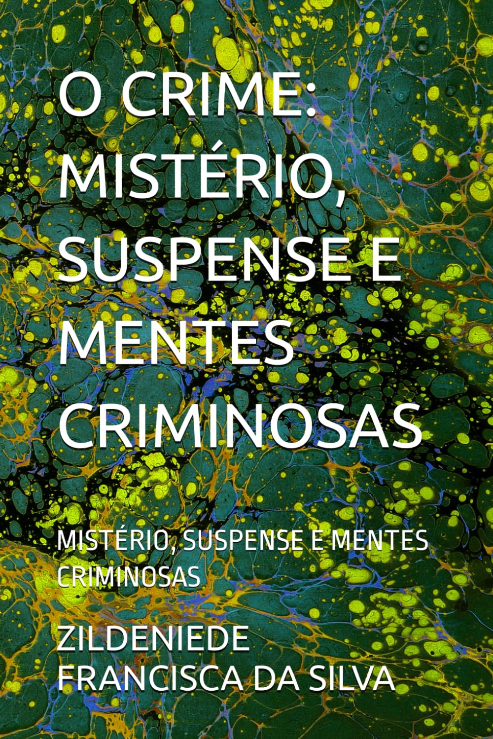 O CRIME: MISTÉRIO, SUSPENSE E MENTES CRIMINOSAS: MISTÉRIO, SUSPENSE E MENTES CRIMINOSAS