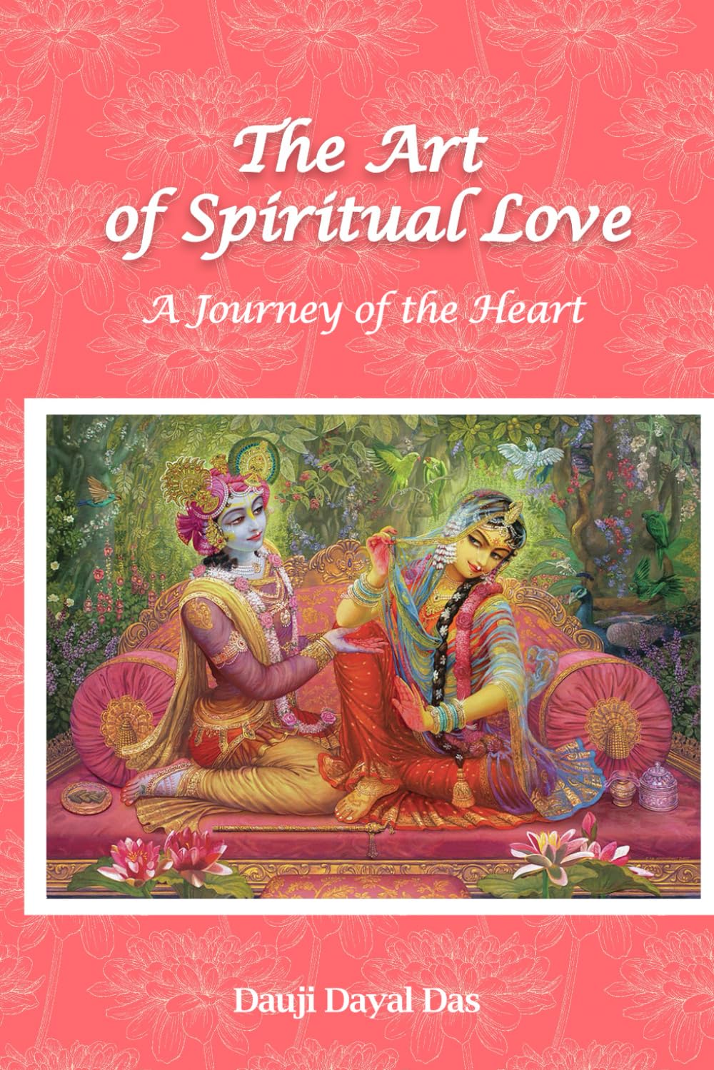 The Art of Spiritual Love: A Journey of the Heart