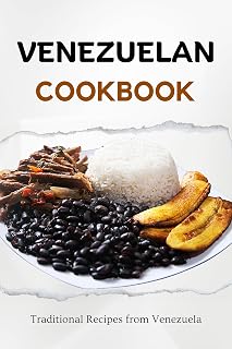 Venezuelan Cookbook: Traditional Recipes from Venezuela (Latin American Food)