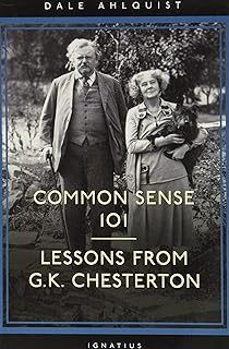 Common Sense 101: Lessons from Chesterton