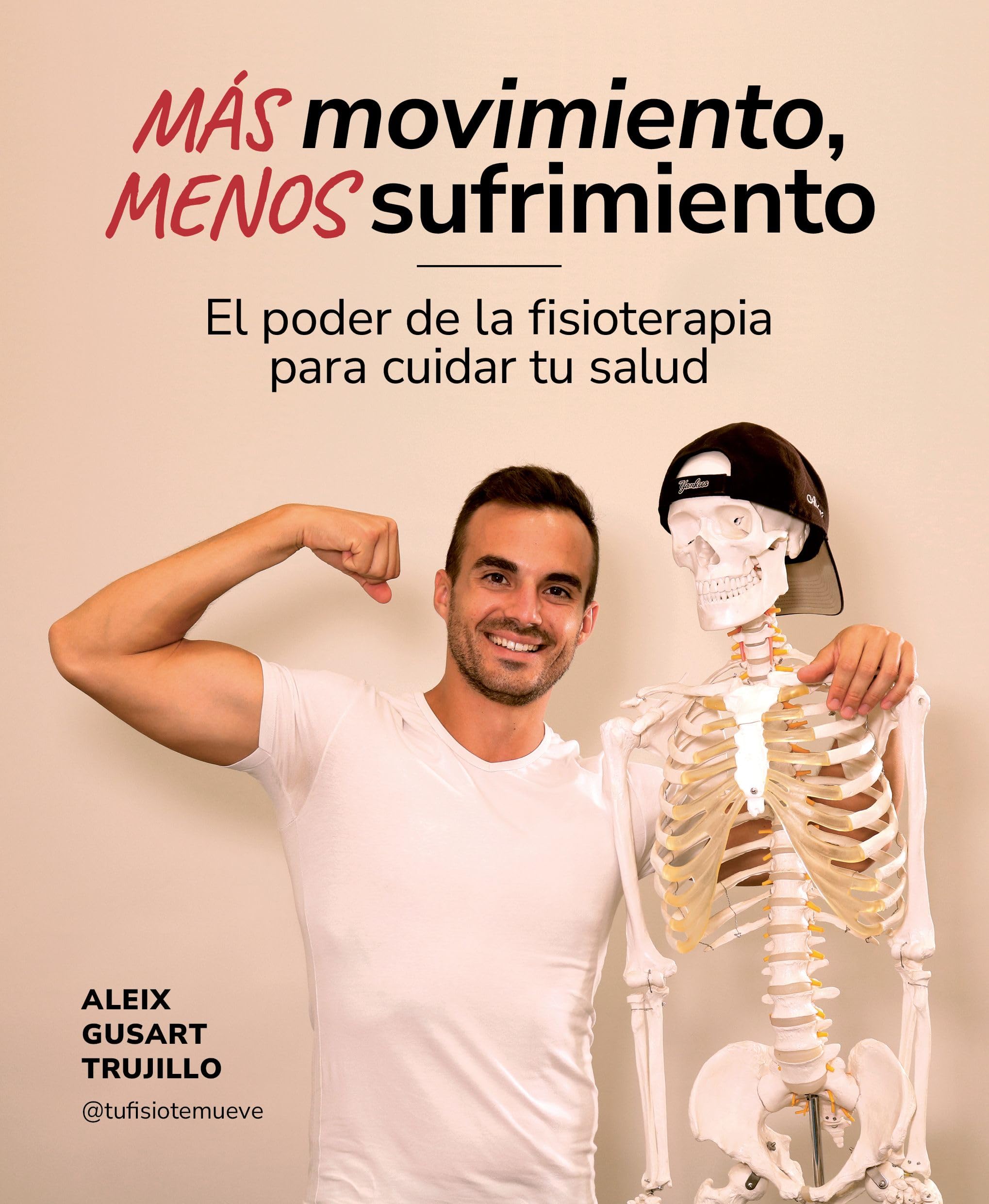 Más movimiento, menos sufrimiento: El poder de la fisioterapia para cuidar tu salud (Bienestar, estilo de vida, salud)