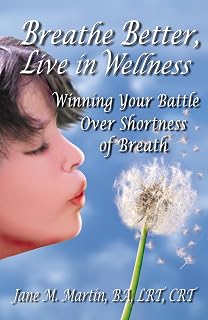 Breathe Better, Live in Wellness: Winning Your Battle Over Shortness of Breath