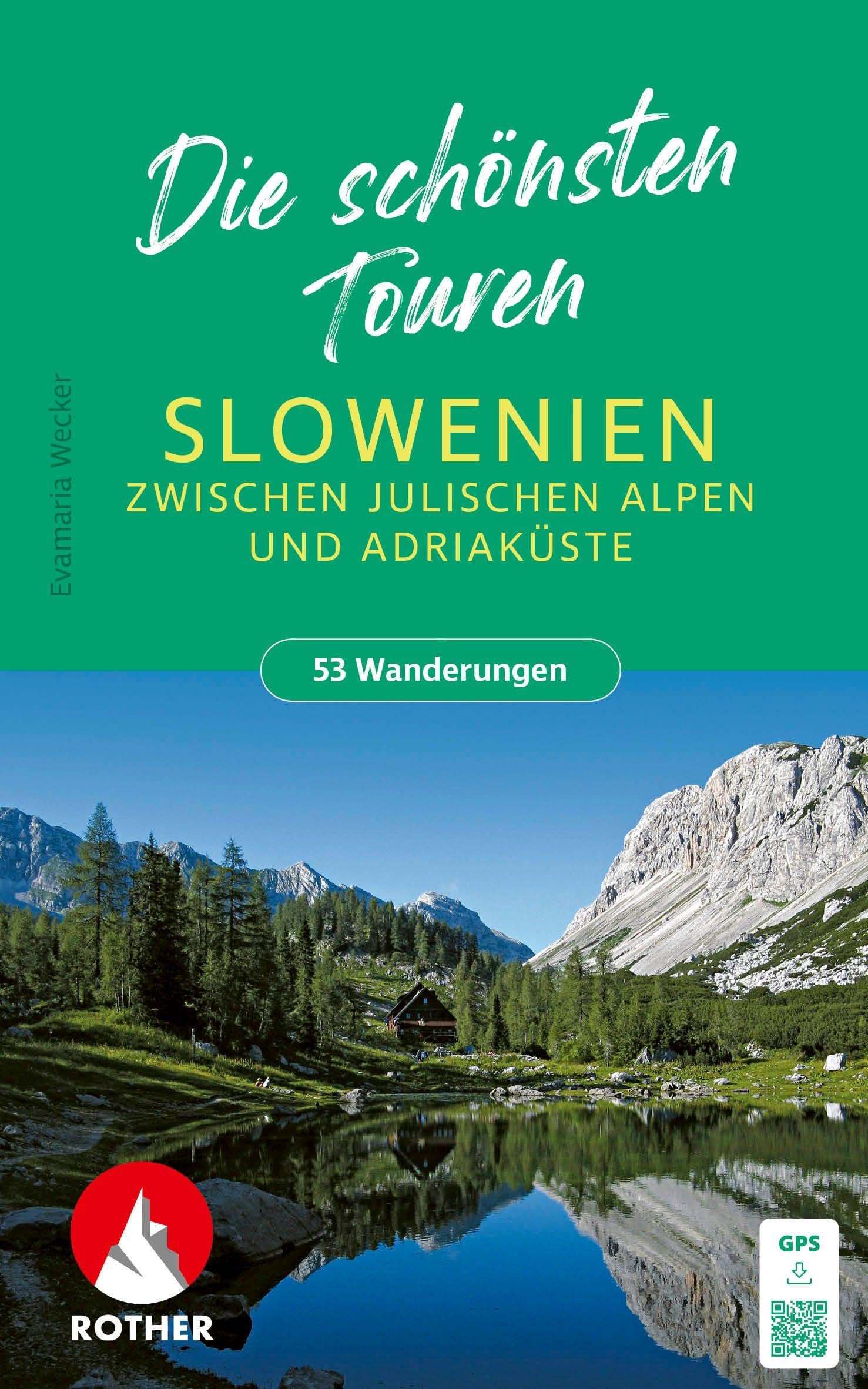 ROTHER Wanderbuch Slowenien - Die schönsten Touren zwischen Julischen Alpen und Adriaküste. 53 Touren: Inkl. GPS-Tracks zum Download