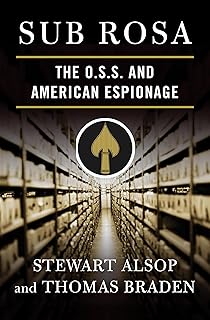 Sub Rosa: The O. S. S. and American Espionage