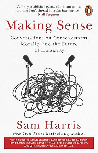 Making Sense: Conversations on Consciousness, Morality and the Future of Humanity