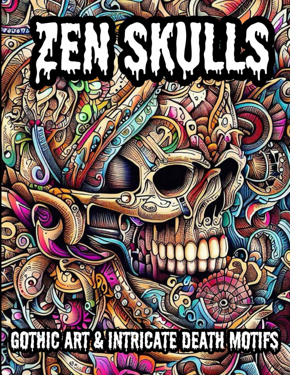 Zen Skulls: An Adult Coloring Book of Mindful Skull Designs – Stress Relieving Mandala Patterns, Gothic Art & Intricate Death Motifs: Relaxing Skull .