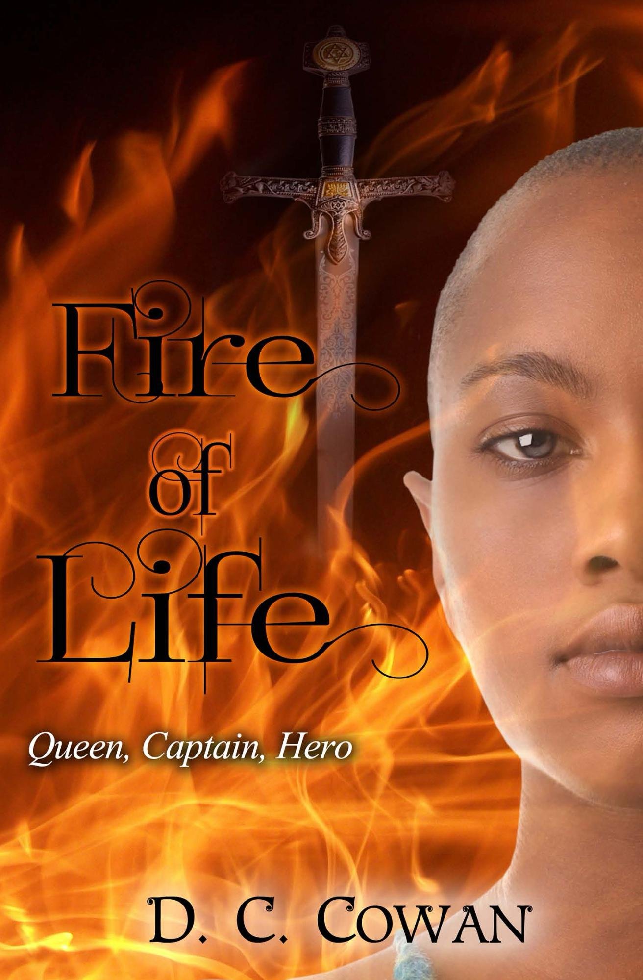 Fire of Life: Queen, Captain, Hero (Angelic Heroes Trilogy Book 1)