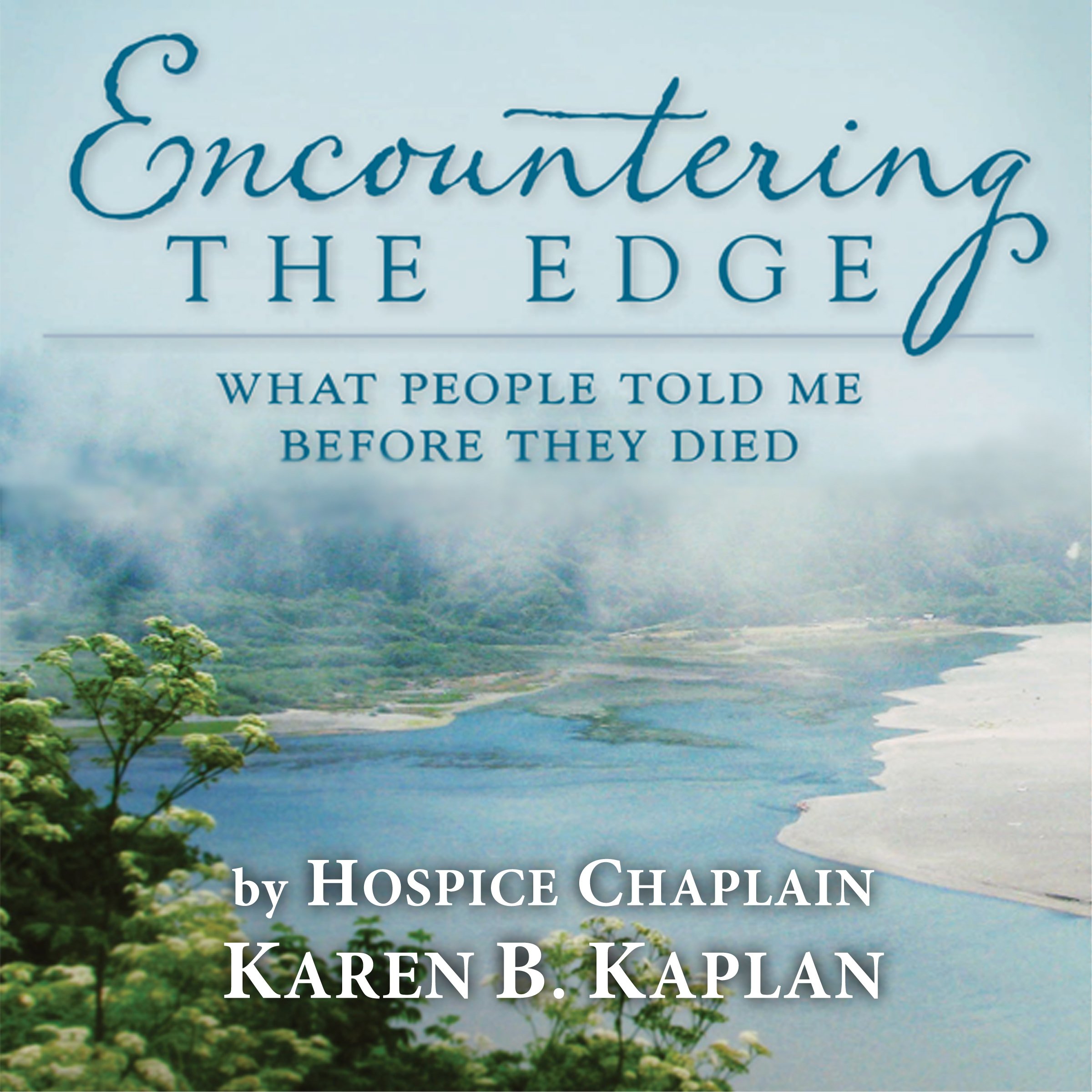 Encountering the Edge: What People Told me Before They Died