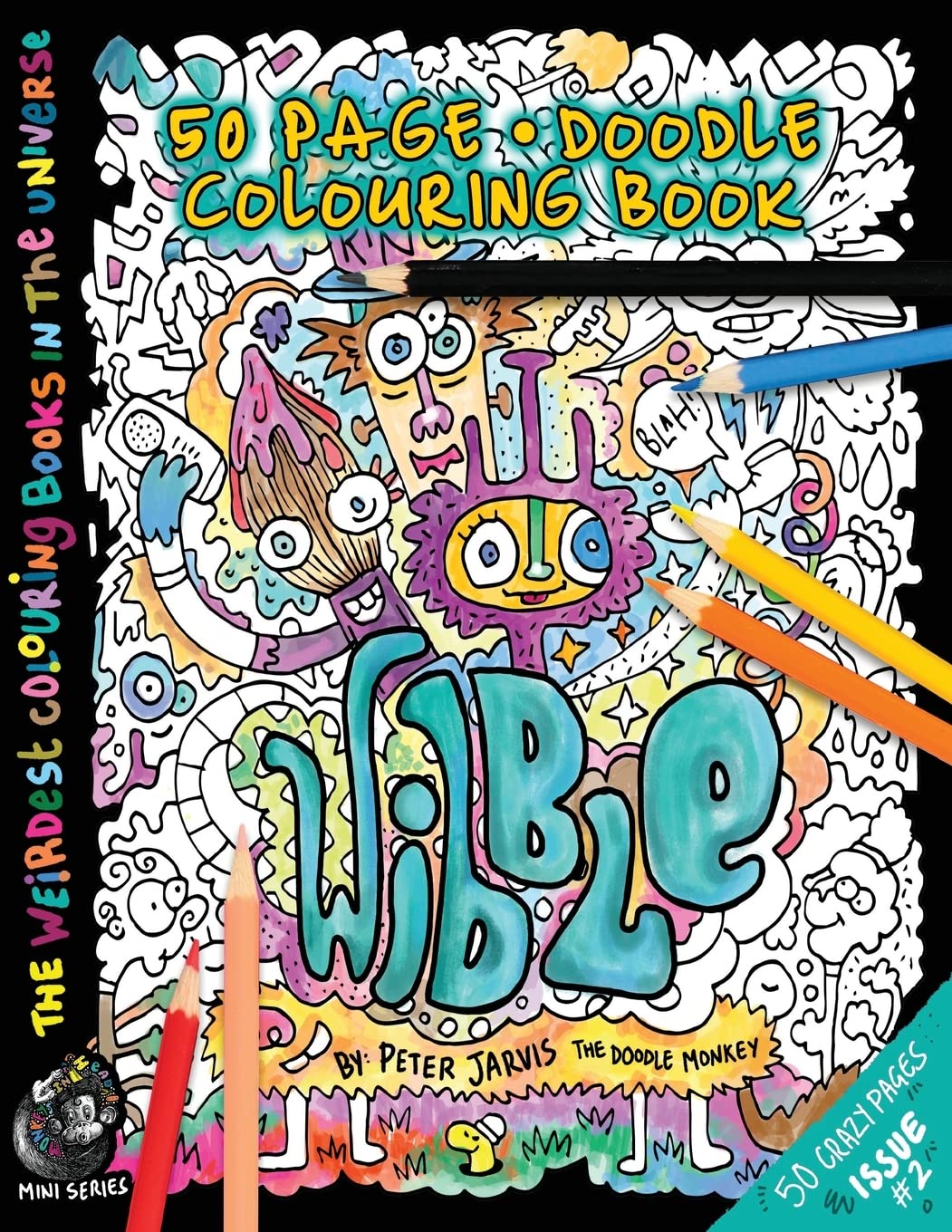 Wibble: The Weirdest colouring book in the universe #2: Volume 2 (The Monkeys in My Head Mini Series)