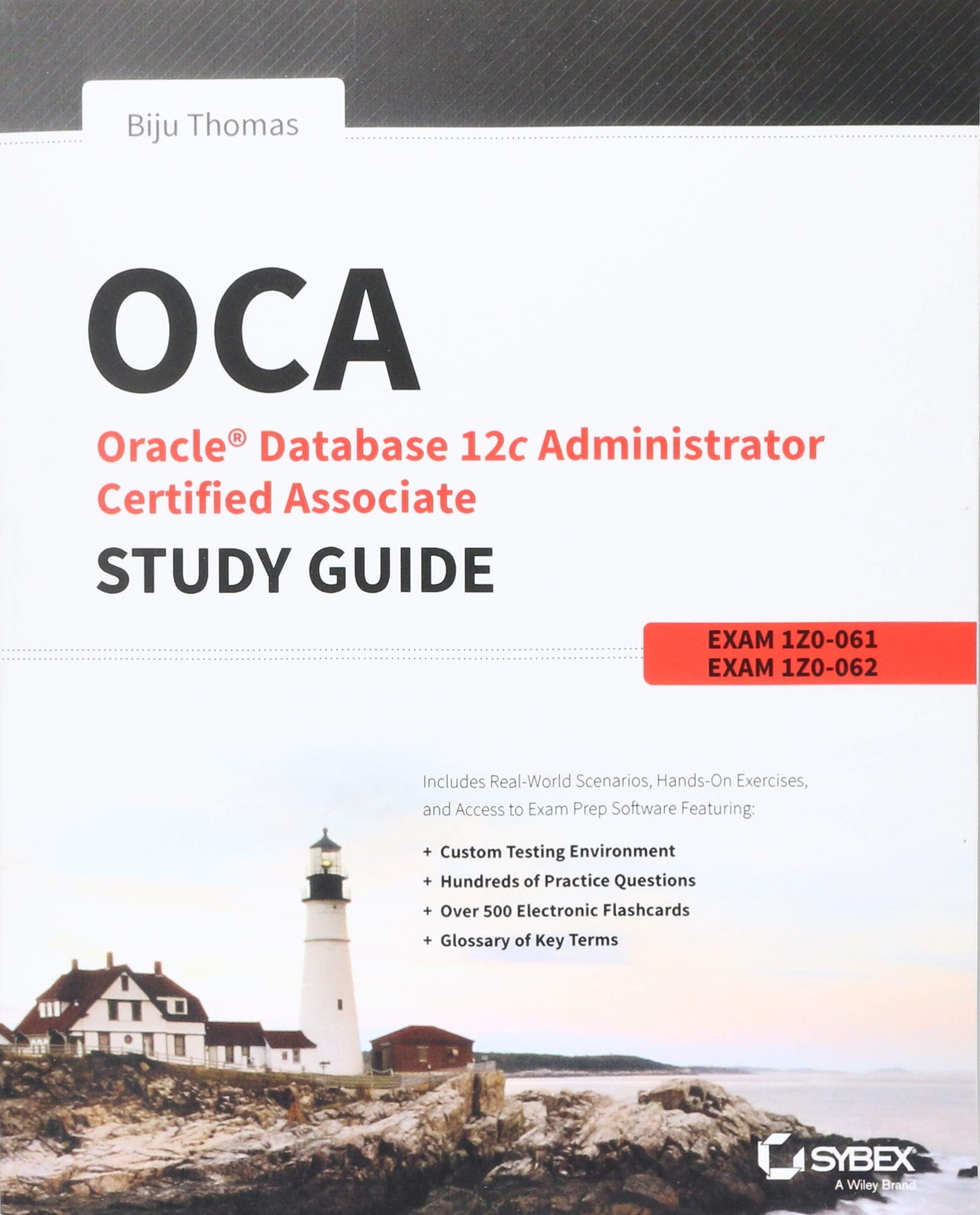 OCA: Oracle Database 12c Administrator Certified Associate Study Guide: Exams 1Z0-061 and 1Z0-062 1st Edition